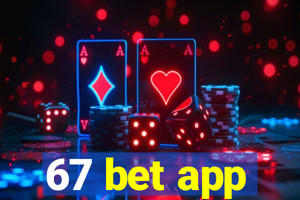 67 bet app